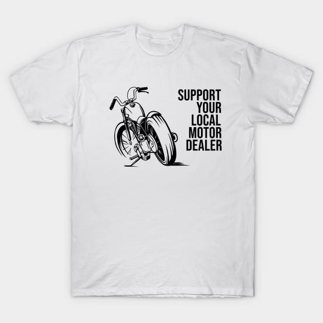 Support your local motor dealer T-Shirt by Dosunets